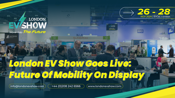 London EV Show Goes Live: Future of Mobility on Display