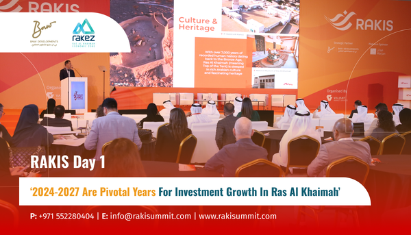 ‘2024-2027 are Pivotal Years for Investment Growth in Ras Al Khaimah’-  RAKIS Day 1