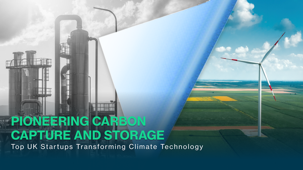 Pioneering Carbon Capture and Storage: Top UK Startups Transforming Climate Technology