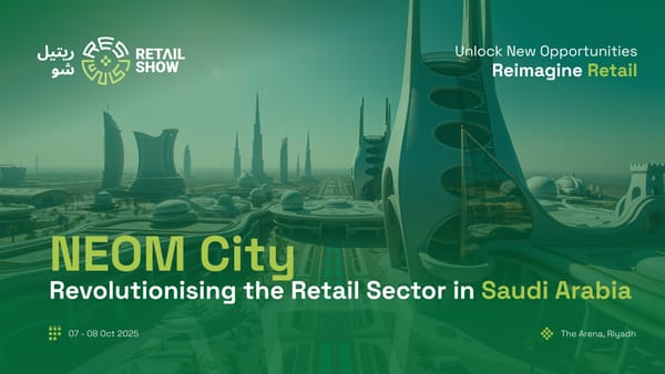 How Neom City is Revolutionising the Retail Sector in Saudi Arabia