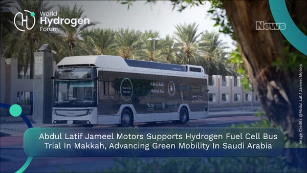 Abdul Latif Jameel Motors Supports Hydrogen Fuel Cell Bus Trial in Makkah, Advancing Green Mobility in Saudi Arabia