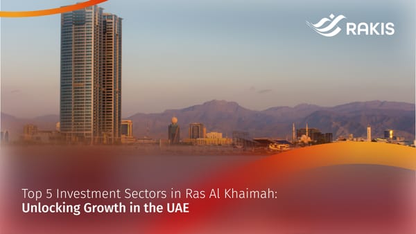 Top 5 Investment Sectors in Ras Al Khaimah: Unlocking Growth in the UAE
