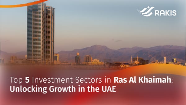 Top 5 Investment Sectors in Ras Al Khaimah: Unlocking Growth in the UAE