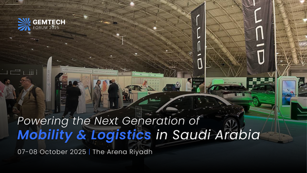 Saudi Arabia’s Mobility and Logistics Landscape to Advance with 2nd Edition of GEMTECH Forum 2025.
