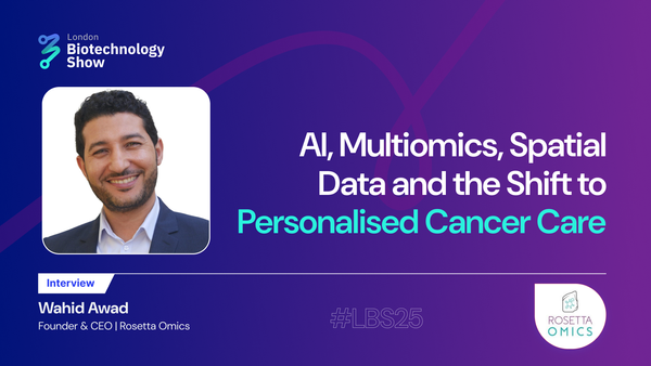 Reimagining Oncology: Wahid Awad on AI, Multiomics, Spatial Data and the Shift to Personalised Cancer Care