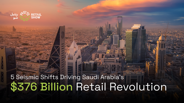 5 Seismic Shifts Driving Saudi Arabia's $376 Billion Retail Revolution