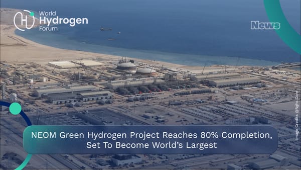 NEOM Green Hydrogen Project Reaches 80% Completion, Set to Become World’s Largest