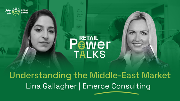 Retail Power Talks | Ep. 07 | Understanding the Middle East Market with Lina Gallagher, Emerce Consulting