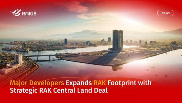 Major Developers Expands RAK Footprint with Strategic RAK Central Land Deal
