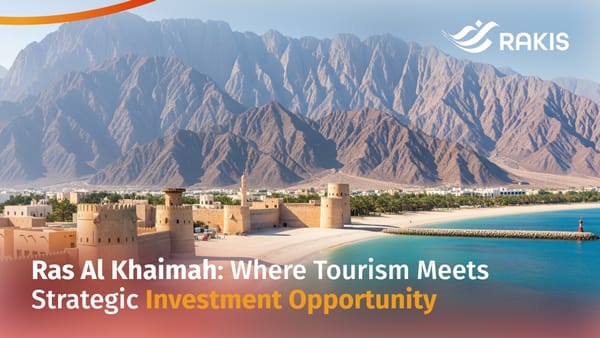 Ras Al Khaimah: Where Tourism Meets Strategic Investment Opportunity