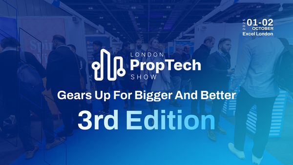 London PropTech Show Gears Up for Bigger and Better 3rd Edition