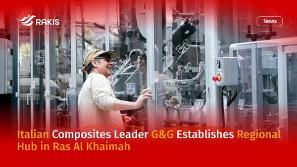 Italian Composites Leader G&G Establishes Regional Hub in Ras Al Khaimah