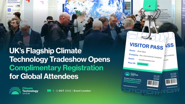 UK’s Flagship Climate Technology Tradeshow Opens Complimentary Registration for Global Attendees