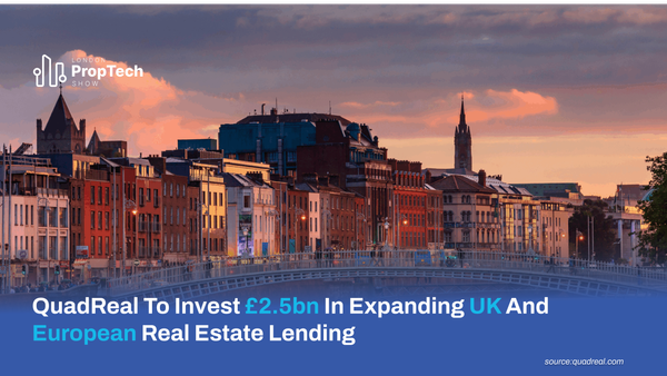 QuadReal to Invest £2.5bn in Expanding UK and European Real Estate Lending