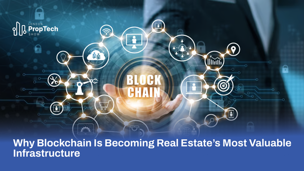Why Blockchain Is Becoming Real Estate’s Most Valuable Infrastructure