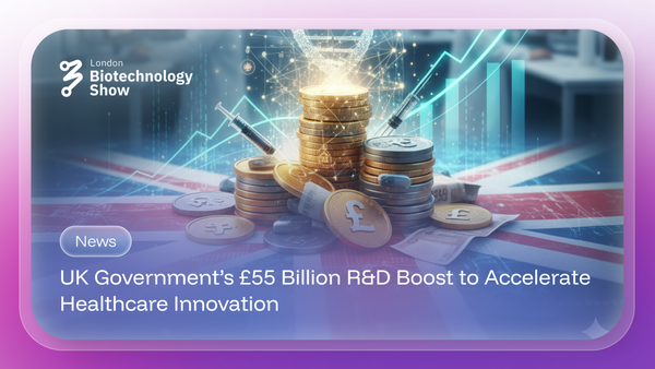 UK Government’s £55 Billion R&D Boost to Accelerate Healthcare Innovation