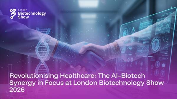Revolutionising Healthcare: The AI–Biotech Synergy in Focus at London Biotechnology Show 2026