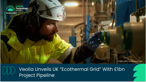 Veolia Unveils UK “Ecothermal Grid” With £1bn Project Pipeline
