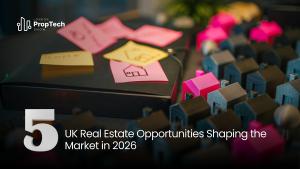 5 UK Real Estate Opportunities Shaping the Market in 2026