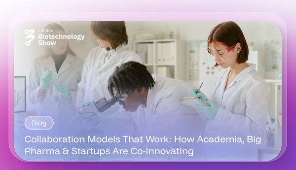 Collaboration Models That Work: How Academia, Big Pharma & Startups Are Co-Innovating