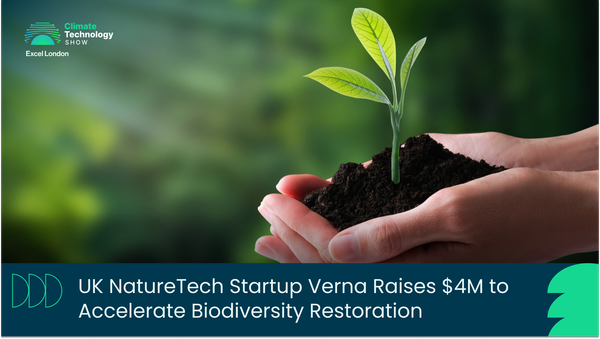 UK NatureTech Startup Verna Raises $4M to Accelerate Biodiversity Restoration